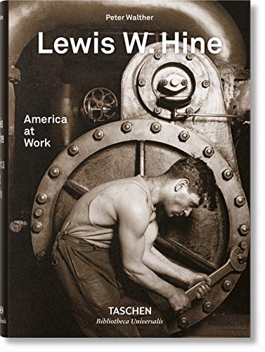 Lewis W. Hine. America at Work: LEWIS HINE. AMERICA AT WORK (Bibliotheca universalis)