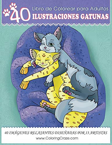 Libro de Colorear para Adultos: 40 Ilustraciones Gatunas, Páginas para Colorear Anti Estrés para Adultos de ColoringCraze: Volume 1 (Colección de Libros Animales Domésticos)