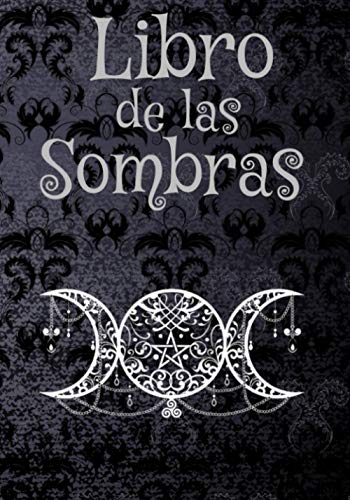 Libro de las Sombras: Cuaderno en Blanco Para Escribir Hechizos | Conjuros y Recetas Mágicas | Libro de Hechizos | Grimorio de Brujería | El Regalo Ideal Para Brujas Aprendices o Experimentadas