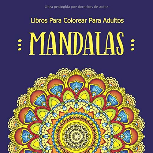 Libros Para Colorear Para Adultos Mandalas: Flores, Mariposas, Mandalas Para Colorear Adultos, Relajantes Libros Para Adultos Libros Para Colorear Para Adultos Mandalas: Flores, Mariposas, Mandalas Para Colorear Adultos, Relajantes Libros Para Adultos