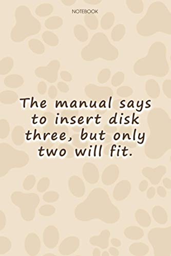 Lined Notebook Journal Cute Dog Cover The manual says to insert disk three, but only two will fit: To Do List, 6x9 inch, High Performance, Simple, Paycheck Budget, Goal, Personalized, 114 Pages