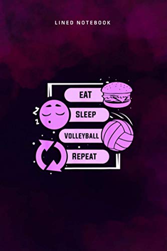 Lined Notebook Journal Eat Sleep Volleyball Repeat Funny Volleyball: Tax, Over 100 Pages, Teacher, Journal, Personal, Pretty, Daily Journal, 6x9 inch