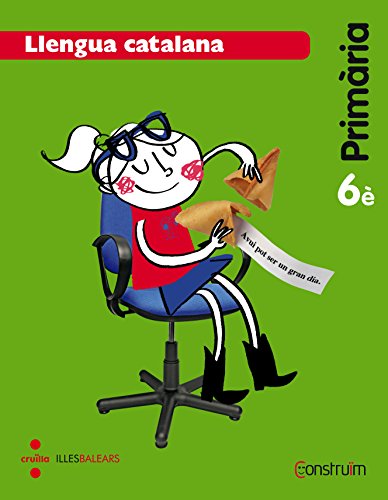 Llengua catalana. 6 Primària. Construïm. Illes Balears - 9788466138369 Llengua catalana. 6 Primària. Construïm. Illes Balears - 9788466138369