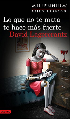 Lo que no te mata te hace más fuerte (Serie Millennium 4) Lo que no te mata te hace más fuerte (Serie Millennium 4)