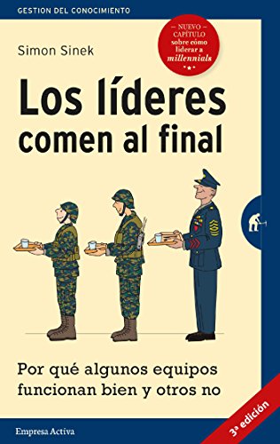 Los líderes comen al final (edición revisada): Por qué algunos equipos funcionan bien y otros no (Gestión del conocimiento) Los líderes comen al final (edición revisada): Por qué algunos equipos funcionan bien y otros no (Gestión del conocimiento)