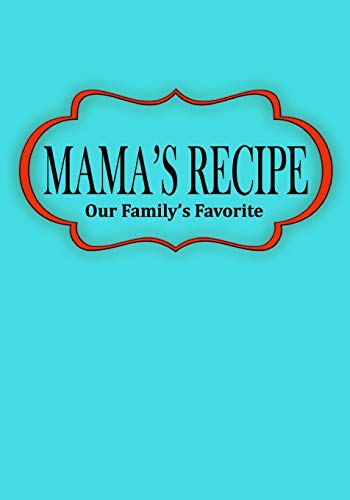 Mama's Recipe: Our Family's Favorite