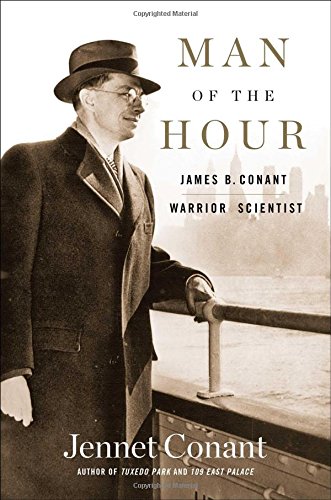 Man of the Hour: James B. Conant, Warrior Scientist