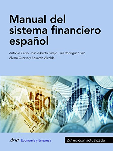 Manual del sistema financiero español: 27.ª edición actualizada (ECONOMIA Y EMPRESA)