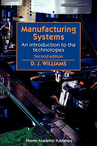 Manufacturing Systems: An Introduction to the Technologies