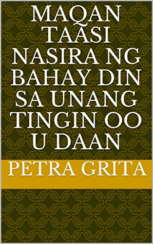 maqan taasi nasira ng bahay din sa unang tingin oo u daan (Italian Edition)