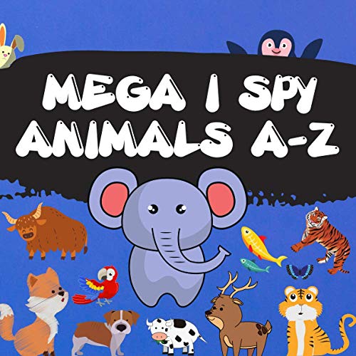 Mega I Spy Animals: I Spy Animals - Colored interior - guessing game activity book for kids and toddlers !i spy with my litle eye...! Gives your child more knowledge of this litle creatures .