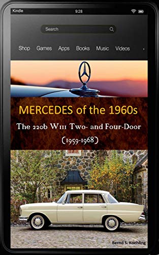 Mercedes-Benz, The 1960s, W111 220b Two- and Four-Door: : From the 220b Sedan to the 220SEb Cabriolet, updated May 2018 (English Edition)