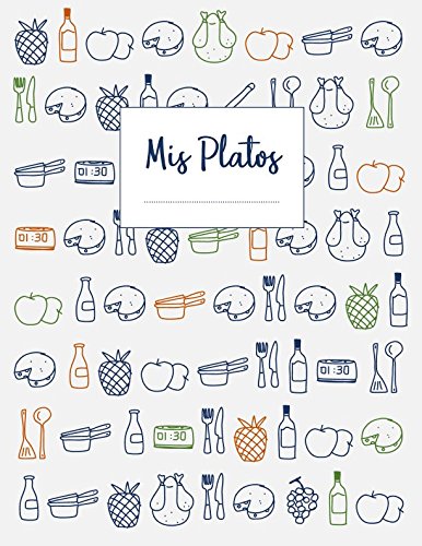 Mis Platos: Libro de recetas en blanco XXL para anotar hasta 120 recetas y notas