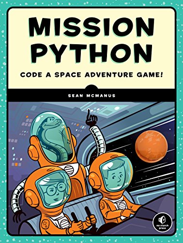 Mission Python: Code a Space Adventure Game! (English Edition)