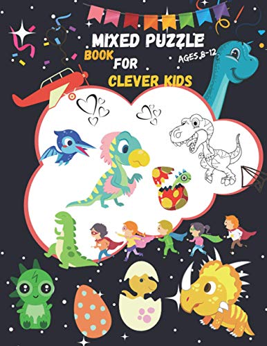 Mixed puzzle book for clever kids age 8-12: dinasour kids activity book, learn and play, fun workbook game,Word search, Sudoku, Word Scramble, DOTS ... MAZE,Spot The Differences and Coloring pages