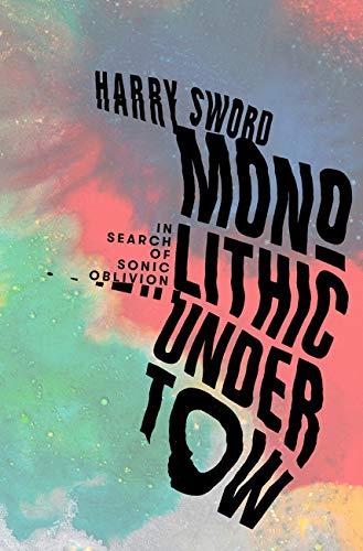 Monolithic Undertow: In Search of Sonic Oblivion (English Edition)
