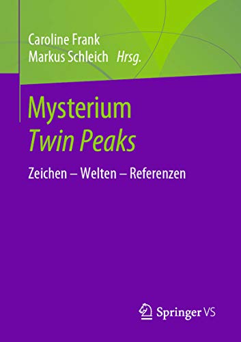 Mysterium Twin Peaks: Zeichen – Welten – Referenzen (German Edition)