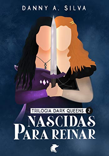 NASCIDAS PARA REINAR: DARK QUEENS - VOLUME 2 (Portuguese Edition)