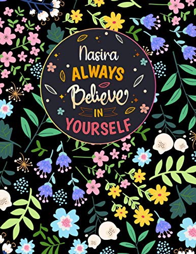 Nasira Always Believe In Yourself: Large Beautiful Notebook Gift for Nasira, Inspirational Motivational Quotes, 152 Pages of High Quality, 8,5"x11" Lightweight and Compact, Premium Matte Finish