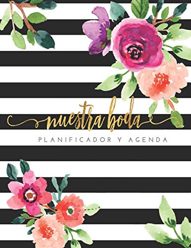 Nuestra Boda Planificador y Agenda: Organizador y Agenda Sin fecha para Novias o Novios para planear todas las actividades previas a la ceremonia y ... con blanca y flores 8.5 x 11 in 135 pag