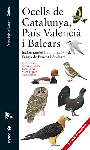 Ocells de Catalunya, País Valencià i Balears Inclou també Catalunya Nord, Franja de Ponent i Andorra (Descobrir la Natura. Guies)