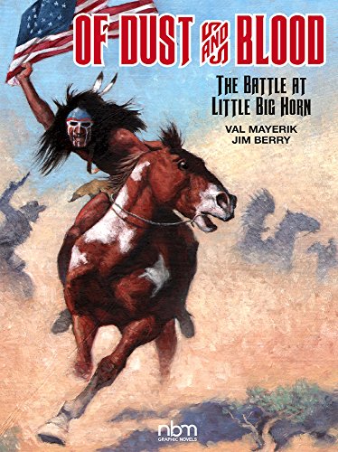 Of Dust & Blood: The Battle at Little Big Horn