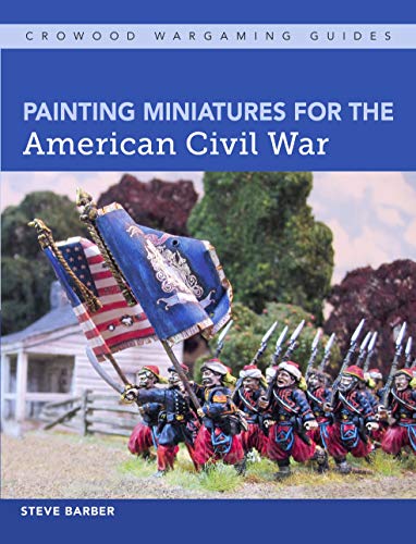 Painting Miniatures for the American Civil War (Crowood Wargaming Guides) (English Edition)