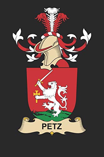 Petz: Petz Coat of Arms and Family Crest Notebook Journal (6 x 9 - 100 pages)