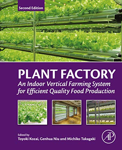 Plant Factory: An Indoor Vertical Farming System for Efficient Quality Food Production (English Edition)