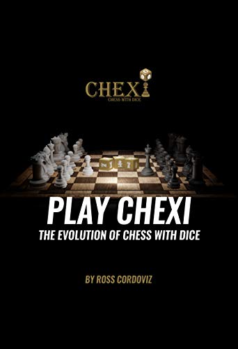 PLAY CHEXI: THE EVOLUTION OF CHESS (CHEXI SERIES Book 1) (English Edition)