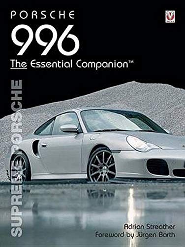 Porsche 996: Supreme Porsche (Essential Companion Series)