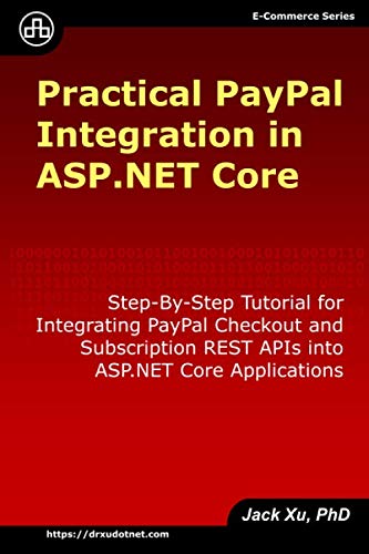 Practical PayPal Integration in ASP.NET Core: Step-By-Step Tutorial for Integrating PayPal Checkout and Subscription REST APIs into ASP.NET Core Applications (e-Commerce) Practical PayPal Integration in ASP.NET Core: Step-By-Step Tutorial for Integrating PayPal Checkout and Subscription REST APIs into ASP.NET Core Applications (e-Commerce)
