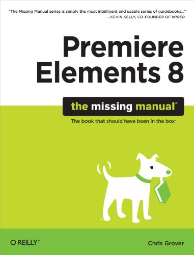 Premiere Elements 8: The Missing Manual (English Edition)