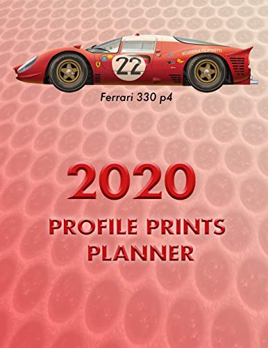 Profile Prints Planner 2020: Ferrari  330 p4 Classic Racing Car 1960s. 8.5" x 11"  Dated weekly Illustrated planner/ planning calendar for 2020. 2 pages per week. (Profile Prints Planners)