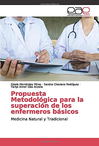 Propuesta Metodológica para la superación de los enfermeros básicos: Medicina Natural y Tradicional
