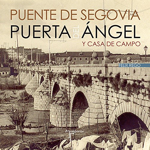 Puente de Segovia. Puerta del Ángel y Casa de Campo