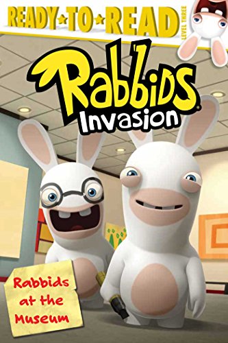 Rabbids at the Museum (Ready-To-Read, Level 3: Rabbids Invasion)