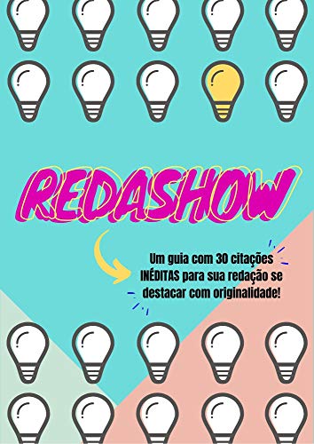 REDASHOW: Um guia com 30 citações INÉDITAS para sua redação se destacar com originalidade. (Portuguese Edition)