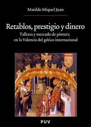 Retablos, prestigio y dinero: Talleres y mercado de pintura en la Valencia del gótico internacional: 155 (Oberta)