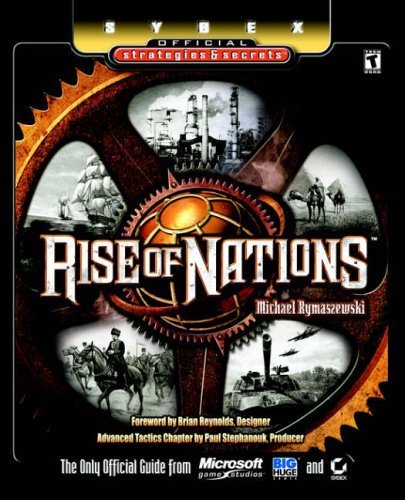 Rise of Nations: Sybex Official Strategies and Secrets (Sybex Official Strategies & Secrets) by Michael Rymaszewski (2003-05-22)