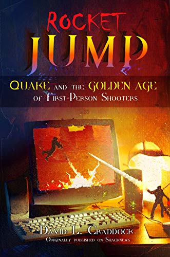 Rocket Jump: Quake and the Golden Age of First-Person Shooters (Shacknews Long Reads Book 1) (English Edition)
