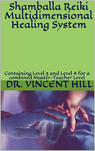 Shamballa Reiki Multidimensional Healing System: Containing Level 3 and Level 4 for a combined Master-Teacher Level (English Edition)