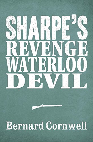 Sharpe 3-Book Collection 7: Sharpe’s Revenge, Sharpe’s Waterloo, Sharpe’s Devil (Sharpe Series) (English Edition)