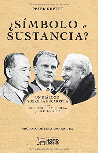 ¿Símbolo o sustancia?: Un diálogo sobre la eucaristía entre C.S. Lewis, Billy Graham y J.R.R. Tolkien ¿Símbolo o sustancia?: Un diálogo sobre la eucaristía entre C.S. Lewis, Billy Graham y J.R.R. Tolkien