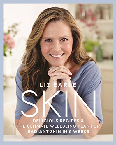 Skin: Delicious Recipes & the Ultimate Wellbeing Plan for Radiant Skin in 6 Weeks (English Edition)