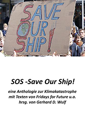 SOS - Save Our Ship! eine Anthologie zur Klimakatastrophe: mit Beiträgen von Fridays for Future u.a. (German Edition)