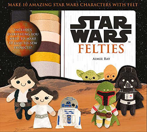 Star Wars Felties: Make 10 Amazing Star Wars Characters with Felt (Star Wars Craft)