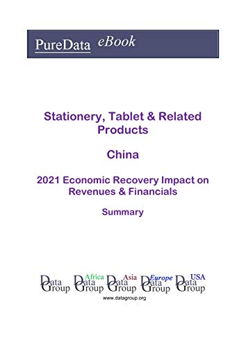 Stationery, Tablet & Related Products China Summary: 2021 Economic Recovery Impact on Revenues & Financials (English Edition)
