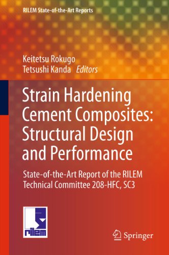 Strain Hardening Cement Composites: Structural Design and Performance: State-of-the-Art Report of the RILEM Technical Committee 208-HFC, SC3 (RILEM State-of-the-Art Reports Book 6) (English Edition)