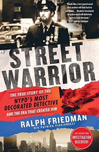 Street Warrior: The True Story of the Nypd's Most Decorated Detective and the Era That Created Him, as Seen on Discovery Channel's "st